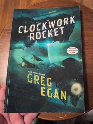 The Clockwork Rocket : Orthogonal Book 1 PB Greg Egan Advanced Uncorrected Proof