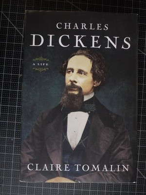 Charles Dickens : A Life by Claire Tomalin (2011, Hardcover). 1st ED/1st Printin