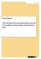 The Driving Forces And Innovation Process Of Swedish Eco-Innovation And Food-Tec