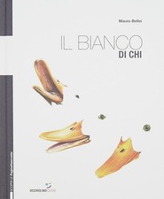Mauro Bellei Il bianco di chi. Ediz. a colori (Hardback)