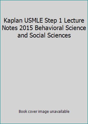 Kaplan USMLE Step 1 Lecture Notes 2015 Behavioral Science and Social Sciences