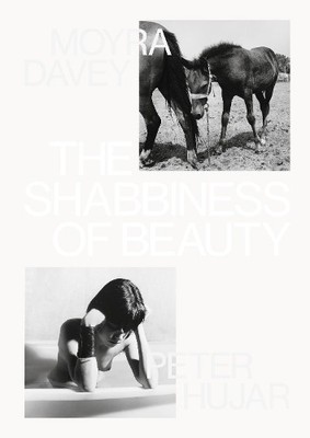 Peter Hujar Moyra Davey The Shabbiness of Beauty (Gebundene Ausgabe)