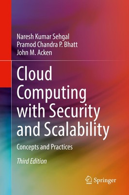 Cloud Computing with Security and Scalability. Naresh Kumar Sehgal