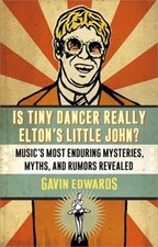 Is Tiny Dancer Really Elton's Little John?: Music's Most Enduring Mysteries, Myt
