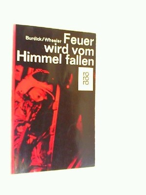 Feuer wird vom Himmel fallen : Roman. Eugene Burdick ; Harvey Wheeler. [Aus d. A