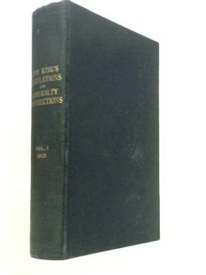 The King's Regulations and Admiralty Instructions Volume I (1913) (ID:80738)