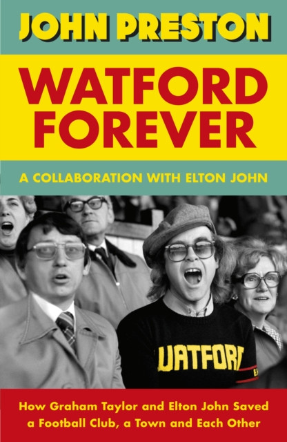 Watford Forever by Elton John (Hardback Book)