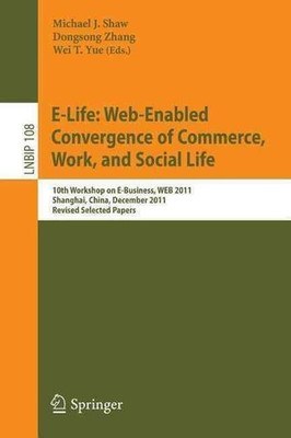 E-Life: Web-Enabled Convergence of Commerce, Work, and Social Life: 10th Worksho