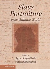 Slave Portraiture in the Atlantic World by Agnes Lugo-Ortiz (English) Hardcover