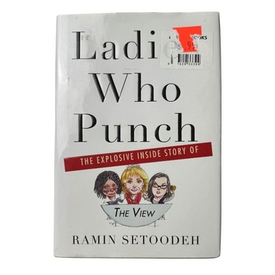 Ladies Who Punch by Ramin Setoodeh Inside Story of The View Talk Show Drama