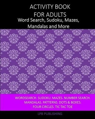Activity Book For Adults: Word Search, Sudoku, Mazes, Mandalas and More by Lpb P