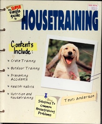 The Super Simple Guide to Housetraining by Teoti Anderson, Good Book