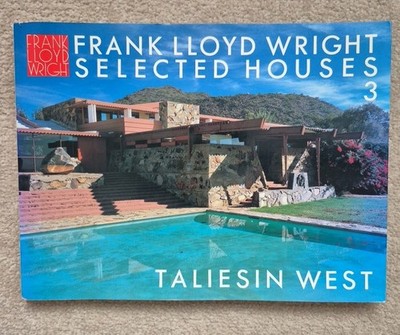 Frank Lloyd Wright Selected Houses 3 Taliesin West