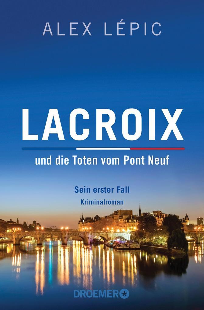 Thumbnail - Lacroix Und Die Toten Vom Pont Neuf: Sein Erster Fall | Alex Lépic |