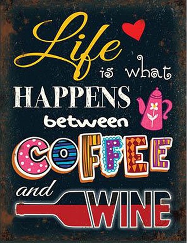 " Leben Ist Was Passiert Dazwischen Kaffee Und Wein " Stahlschild 200mm x 150mm