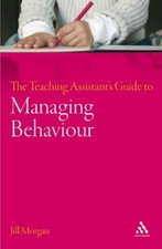 The Teaching Assistant's Guide to Managing Behaviour,Jill Morgan