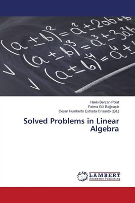 Solved Problems in Linear Algebra Hakk¿ Berzan Polat (u. a.) Taschenbuch 2023