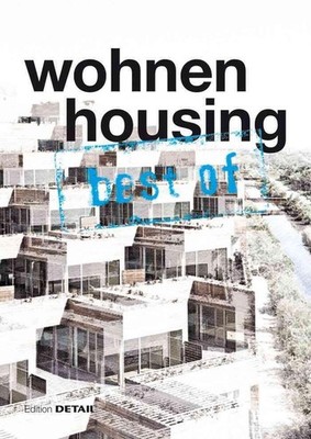 best of Detail: Wohnen/Housing: Ausgew?hlte Wohnen-Highlights aus DETAIL / Selec