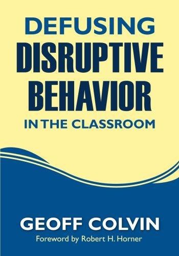 Defusing Disruptive Behavior in the Classroom - Colvin, Geoff