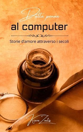 Kiara Zoetis Dalla penna al computer (Copertina rigida)