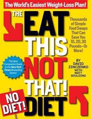 The Eat This, Not That! No-Diet Diet: The World's Easiest Weight-Loss Plan! by G