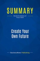Businessnews Publishing | Summary: Create Your Own Future | Taschenbuch (2016)
