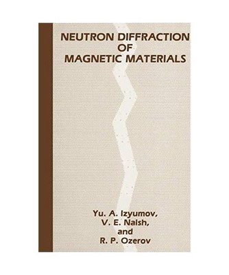 Neutron Diffraction of Magnetic Materials, Iu A. Iziumov, Izyumov, V. E. Naish