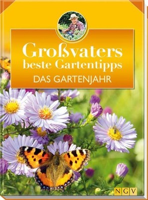 Das Gartenjahr: Großvaters beste Gartentipps Bastian, Hans-Werner und Peter Himm