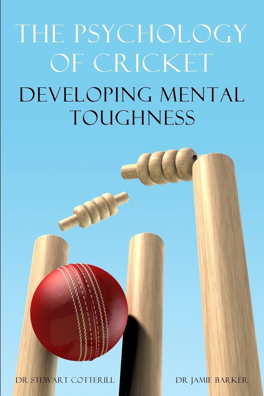 The Psychology of Cricket: Developing Mental Toughness [Cricket