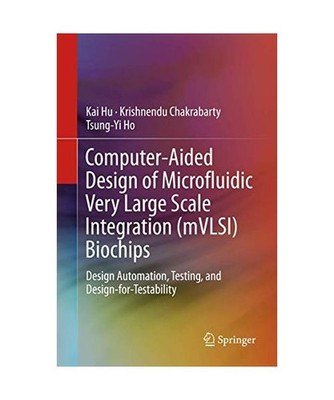 Computer-Aided Design of Microfluidic Very Large Scale Integration [mVLSI] Bioch