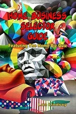 THE HOME BUSINESS SELECTOR GUIDE By Lon Lindsey **BRAND NEW**