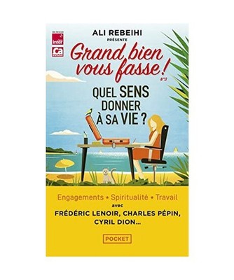 Grand bien vous fasse ! - N° 3 Quel sens donner à sa vie ? [3]: Tome 3, Quel s