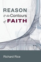 Richard Rice | Reason & The Contours Of Faith | Taschenbuch | Englisch (2013)