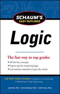 Schaum's Easy Outline of Logic by Nolt, John; Rohatyn, Dennis; Varzi, Achille