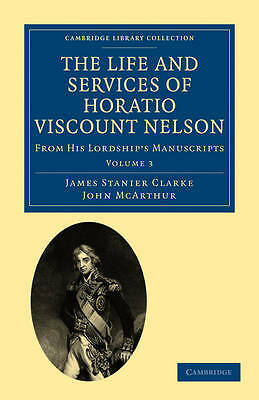 The Life and Services of Horatio Viscount Nelson Clarke McArthur Volume 3