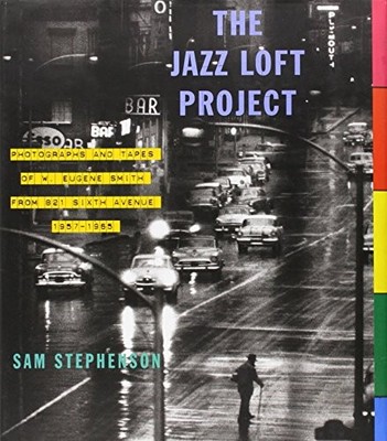 The Jazz Loft Project: Photographs and Tapes of W. Eugene Smith