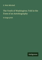 The Youth Of Washington Told In The Form Of An Autobiography S. Weir Mitchell