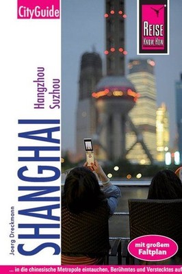 Reise Know-How CityGuide Shanghai mit Hangzhou und Suzhou: Reiseführer für indiv