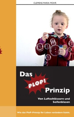 Das PloP-Prinzip Von Luftschlössern und Seifenblasen Clemens Maria Mohr Buch
