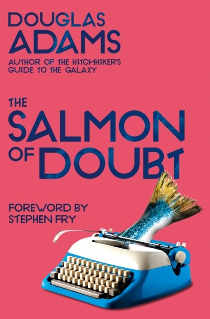 The Salmon of Doubt: Hitchhiking the Galaxy One Last  by Douglas Adams PAPERBACK