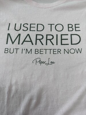 Piper Lou ''I Used to Be Married But I'm Better Now''  Soft Pink Strong Message XL