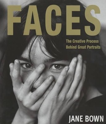FACES JANE BOWN PHOTOGRAPHS: The Creative Process Behin by Bown, Jane 1855857898