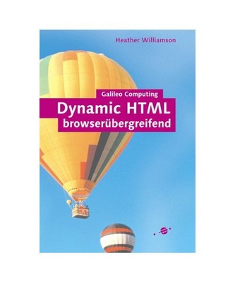 Dynamic HTML browserübergreifend.: HTML, CSS, DOM, JavaScript und JScript. 