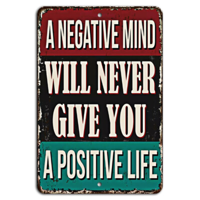 A Negative Mind Will Never Give You a Positive Life Motivational Rustic Sign