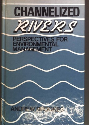 Channelized Rivers: Perspectives for Environmental Management Brookes: