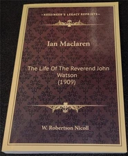 W. ROBERSTON NICOLL, Ian MacLaren: The Life of the Reverend John Watson TRADE PB