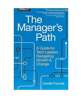 The Manager's Path: A Guide for Tech Leaders Navigating Growth and Change, Camil