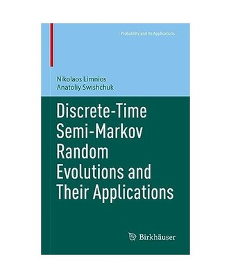 Discrete-Time Semi-Markov Random Evolutions and Their Applications, Anatoliy Swi
