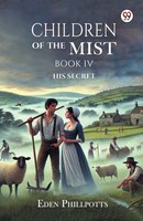Eden Phillpotts | Children Of The Mist Book IV His Secret | Taschenbuch (2025)
