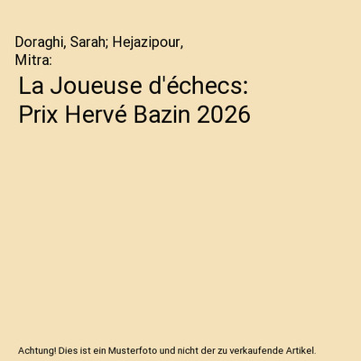 La Joueuse d'échecs: Prix Hervé Bazin 2026, Doraghi, Sarah; Hejazipour, Mitra